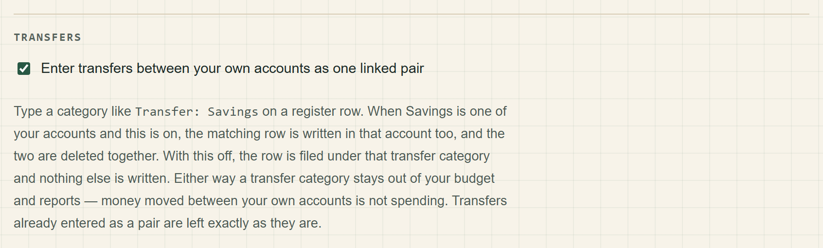 The Transfers setting: a tick box reading “Enter transfers between your own accounts as one linked pair”, and the note explaining that typing “Transfer: Savings” on a register row writes the matching row in that account.